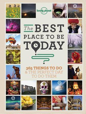The Best Place to Be Today: 365 Things to Do & the Perfect Day to Do Them (Paperback)