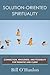 Solution-Oriented Spirituality: Connection, Wholeness, and Possibility for Therapist and Client