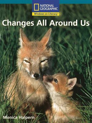 Windows on Literacy Fluent Plus (Science: Science Inquiry): Changes All Around Us (Nonfiction Reading and Writing Workshops)