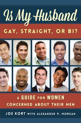 Is My Husband Gay, Straight, or Bi?: A Guide for Women Concerned about Their Men (Hardcover)