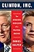 Clinton, Inc.: The Audacious Rebuilding of a Political Machine