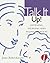Talk it Up!: Listening, Speaking, and Pronunciation (Talk It! Series)