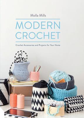 Modern Crochet Crochet Accessories And Projects For Your Home By Molla Mills