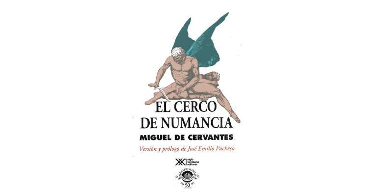 El Cerco de Numancia by Miguel de Cervantes Saavedra El Cerco de Numancia by Miguel de Cervantes Saavedra