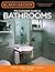 The Complete Guide to Bathrooms: Design, Update, Remodel, Improve, Do It Yourself