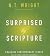 Surprised by Scripture: Engaging Contemporary Issues