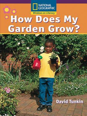 How Does My Garden Grow? (National Geographic Windows on Literacy, Early-Level 9: Science)