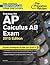 Cracking the AP Calculus AB Exam, 2015 Edition (College Test Preparation)