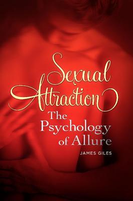 Sexual Attraction: The Psychology of Allure (Hardcover)