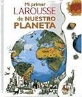 Mi primer Larousse de nuestro planeta/ My First Larousse of Our Planet