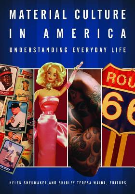 Material Culture in America: Understanding Everyday Life