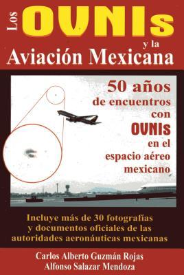 Los OVNIs y la aviación mexicana: 50 años de encuentros con OVNIs en el espacio aéreo mexicano