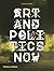 Art and Politics Now