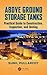 Above Ground Storage Tanks: Practical Guide to Construction, Inspection, and Testing