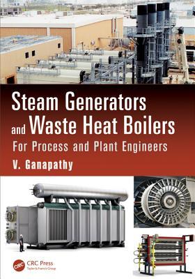 Steam Generators and Waste Heat Boilers: For Process and Plant Engineers (Mechanical Engineering)