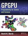 GPGPU Programming for Games and Science GPGPU Programming for Games and Science