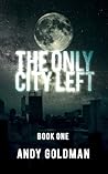 The Only City Left (The Only City Left, #1) The Only City Left (The Only City Left, #1)