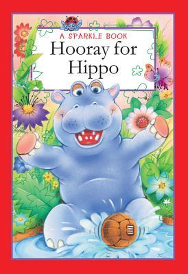 A Sparkle Book: Hooray For Hippo