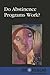 Do Abstinence Programs Work? (At Issue)
