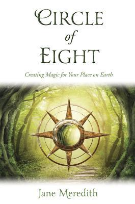 Circle of Eight: Creating Magic for Your Place on Earth (Paperback)