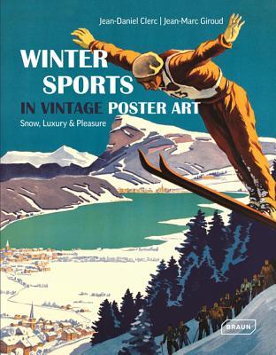 Winter Sports in Vintage Poster Art: Snow, Luxury & Pleasure (Hardcover)