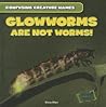 Glowworms Are Not Worms! (Leveled Reader Science: Confusing Creature Names)