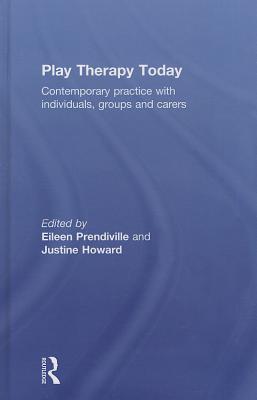 Play Therapy Today: Contemporary Practice with Individuals, Groups and Carers