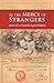 At the Mercy of Strangers: Survival in Nazi-Occupied Poland (Holocaust Memoirs, 2)