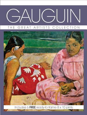 Gauguin: The Great Artists Collection, Includes 6 FREE ready-to-frame 8 x 10 prints