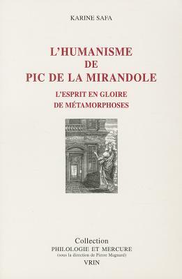L'Humanisme de PIC de la Mirandole: L'Esprit En Gloire de Metamorphoses (Philologie Et Mercure)