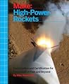 Make: High-Power Rockets: Construction and Certification for Thousands of Feet and Beyond