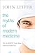The Myths of Modern Medicine: The Alarming Truth about American Health Care