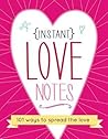 Instant Love Notes: 101 Ways to Spread the Love