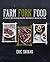 Farm, Fork, Food by Eric Skokan