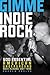Gimme Indie Rock: 500 Essen...