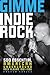 Gimme Indie Rock by Andrew Earles