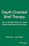 Depth Oriented Brief Therapy: How to Be Brief When You Were Trained to Be Deep and Vice Versa (JOSSEY BASS SOCIAL AND BEHAVIORAL SCIENCE SERIES) Depth Oriented Brief Therapy: How to Be Brief When You Were Trained to Be Deep and Vice Versa (JOSSEY BASS SOCIAL AND BEHAVIORAL SCIENCE SERIES)