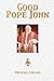 Good Pope John: A Short Bio...