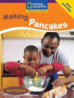Making Pancakes (National Geographic Windows on Literacy, Early: Math in Social Studies)