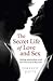 The Secret Life of Love and...