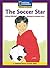 Content-Based Readers Fiction Early (Social Studes): The Soccer Star