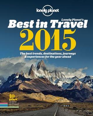 Lonely Planet's Best in Travel 2015 (Lonely Planet's the Best in Travel)