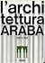L'architettura araba by John D. Hoag