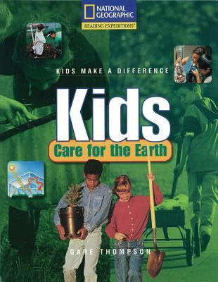 Reading Expeditions (Social Studies: Kids Make a Difference): Kids Care for the Earth (Nonfiction Reading and Writing Workshops)