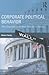 Corporate Political Behavior: Why Corporations Do What They Do in Politics