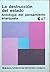La destrucción del Estado: Antología del Pensamiento Anarquista.