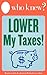 Who Knew? Lower My Taxes! Easy Tips and Tricks for Paying Less on Your Tax Return (Who Knew Tips Book 8)