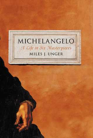 Michelangelo: A Life in Six Masterpieces (Hardcover)