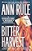 Bitter Harvest by Ann Rule