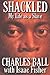 Shackled by Charles  Ball